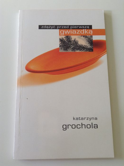 ZDĄŻYĆ PRZED PIERWSZĄ GWIAZDKĄ autor Katarzyna Grochola bestseller