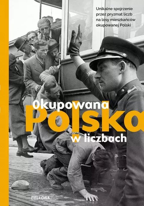 Okupowana Polska w liczbach. Bellona. Nowy Produkt