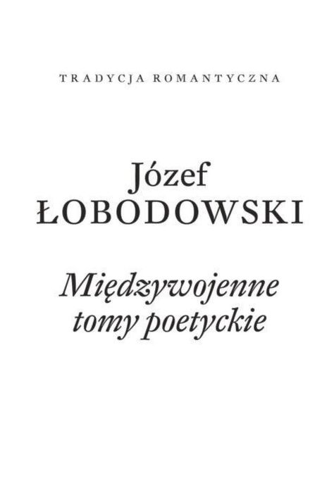 Międzywojenne tomy poetyckie Kronos Józef Łobodowski Rok wydania: