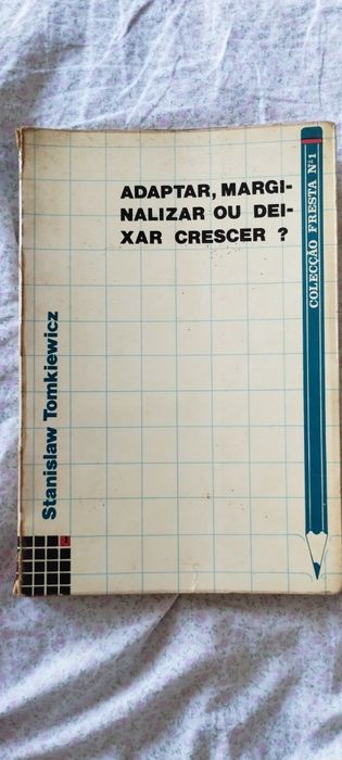 Adaptar, Marginalizar ou Deixar Crescer?"