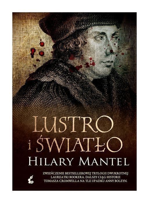 Lustro I Światło.  Tomasz Cromwell. Tom 3 Hilary Mantel