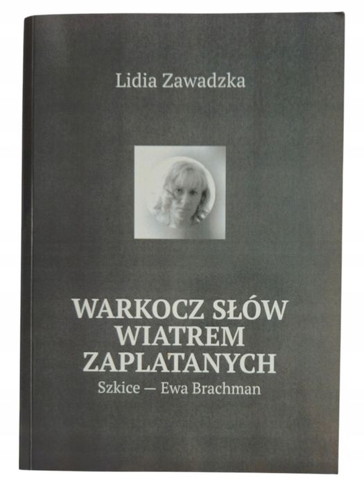 Lidia Zawadzka Warkocz Słów Wiatrem Zaplatanych Szkice Ewa Brachman
