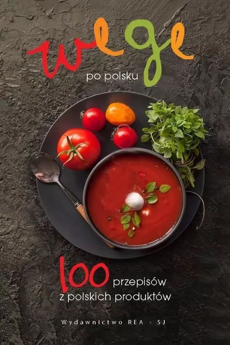 Wege po polsku. 100 przepisów z polskich produktów. Rea. Nowy Produkt