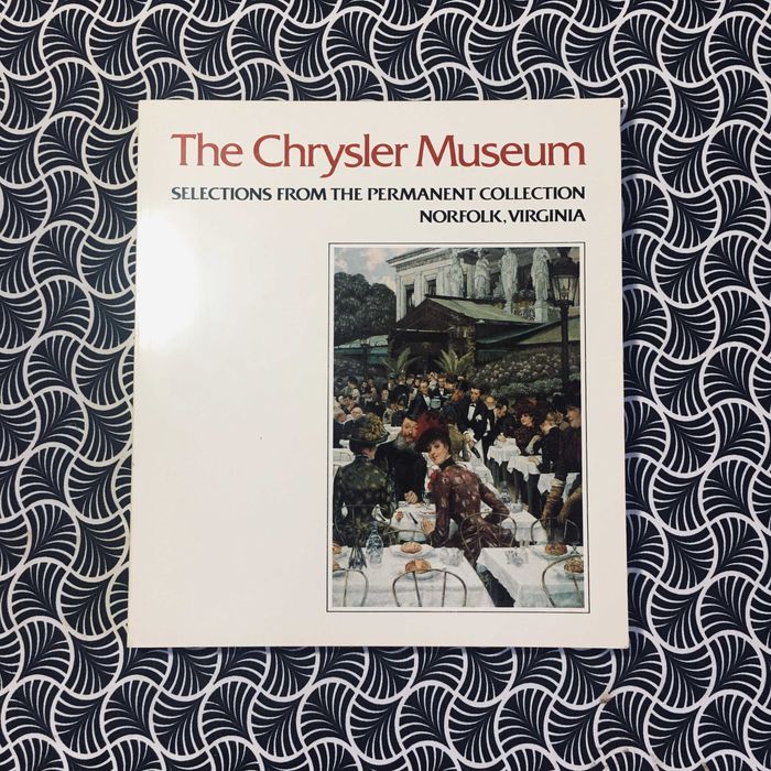 The Chrysler Museum: Selections from the Permanent Collection