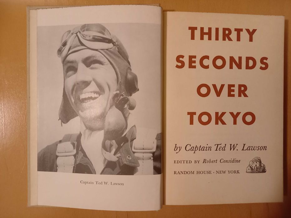 Captain Ted W. Lawson: Thirty seconds over Tokyo.