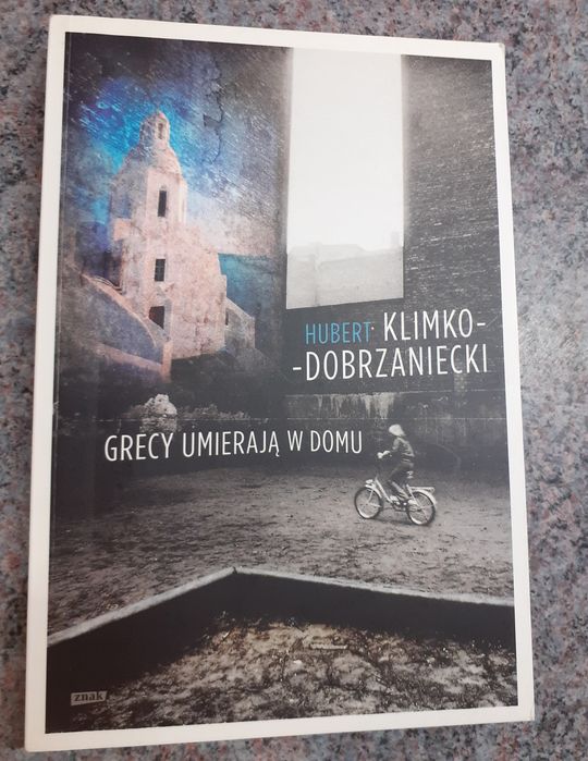 Klimko-Dobrzaniecki H. - Grecy umierają w domu [wyd.Znak 2013]BDB STAN