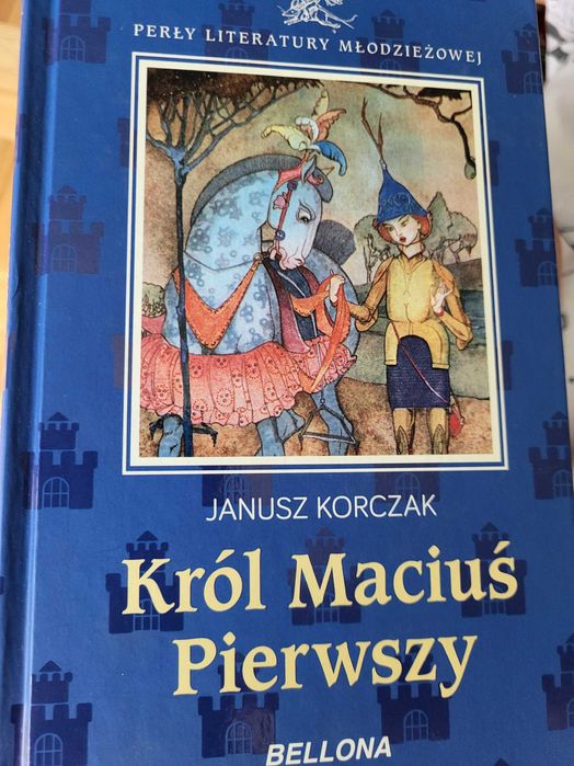 "Król Maciuś  Pierwszy"- Janusz Korczak