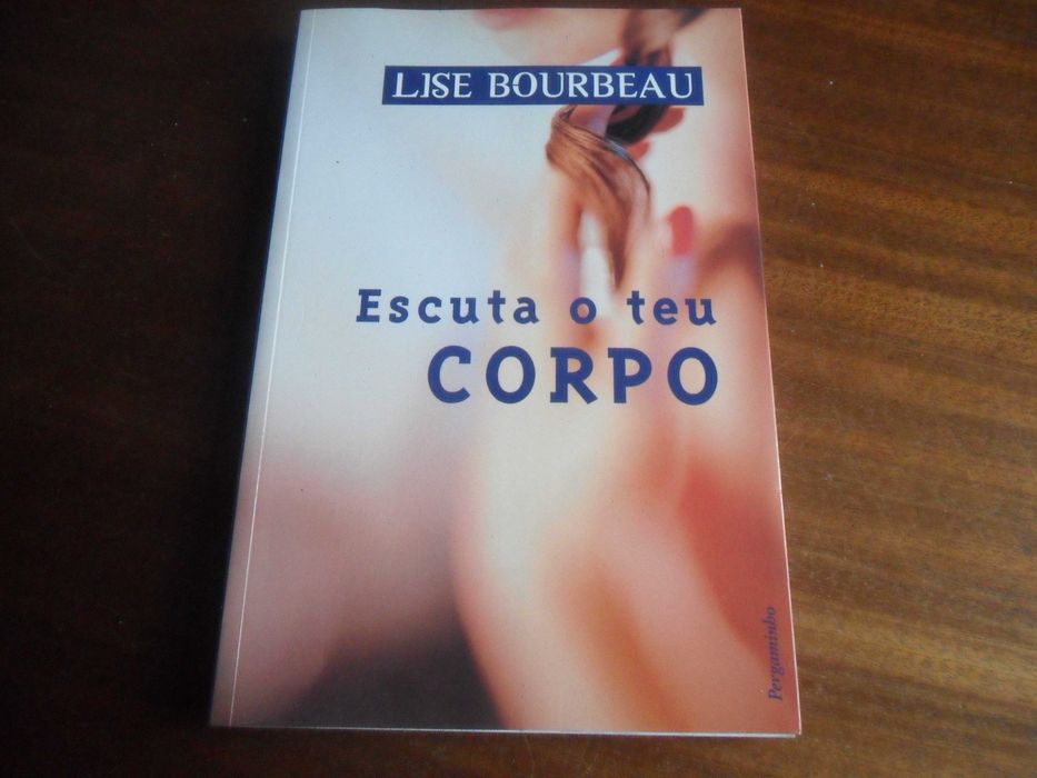 "Escuta o Teu Corpo" de Lise Bourbeau - 1ª Edição de 2001