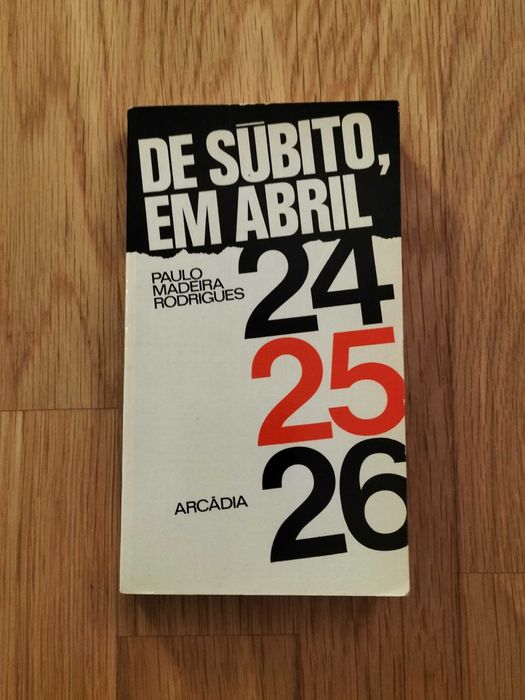 Paulo Madeira Rodrigues - De súbito em Abril 24 25 26