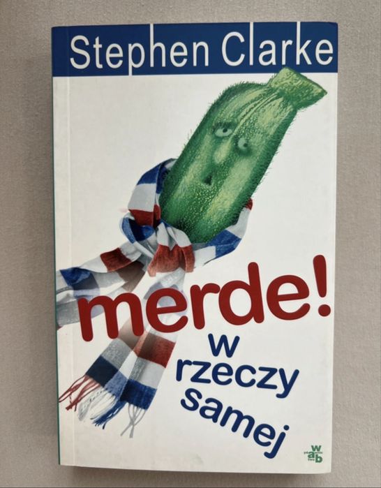 Książka Steven Clarke Merde! W rzeczy samej powieść o Francji.