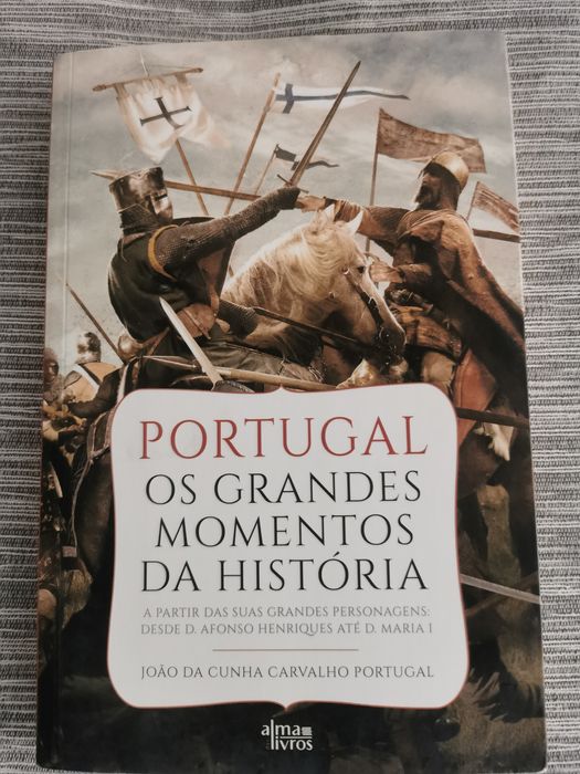 Portugal - Os Grandes Momentos da História (João da Cunha C. Portugal)