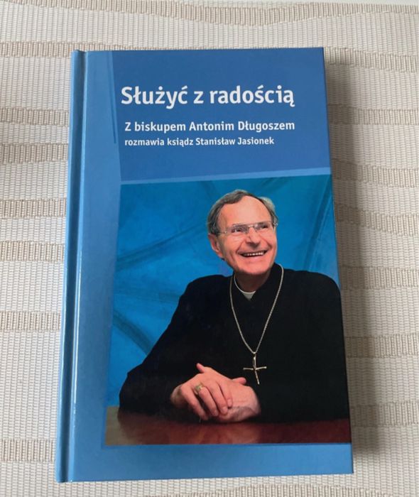 Służyć z radością Z biskupem Antonim Długoszem