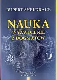 Nauka Wyzwolenie Z Dogmatów Rupert Sheldrake