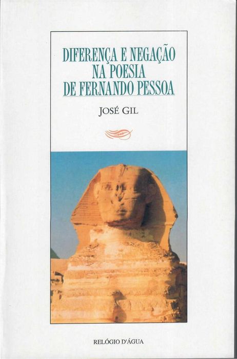 JOSÉ GIL «Diferença e Negação na Poesia de Fernando Pessoa»