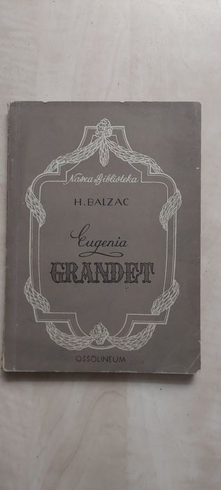 Eugenia Grandet - Honore Balzac 1955r Wydawnictwo Ossolińskich Wrocław