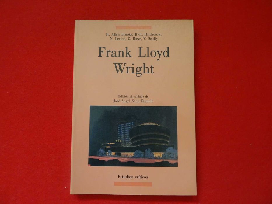 Frank Lloyd Wright - H. Allen Brooks, H.-R Hitchcock...