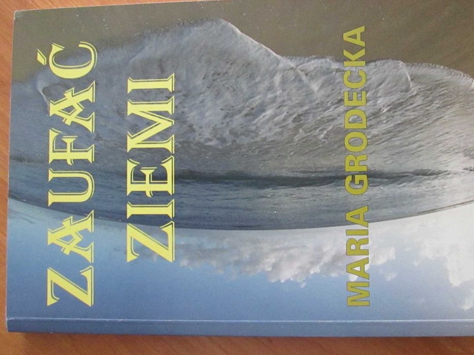 "Zaufać Ziemi", autor: Maria Grodecka