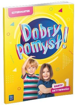 Dobry Pomysł! Czterolatek Karty Aktywności Cz.1  Opracowanie Zbiorowe