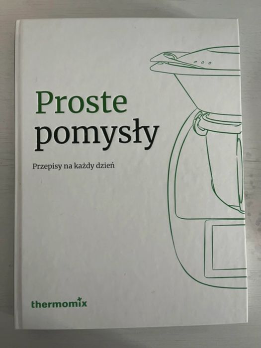 Thermomix Proste Pomysły Przepisy Na Każdy Dzień