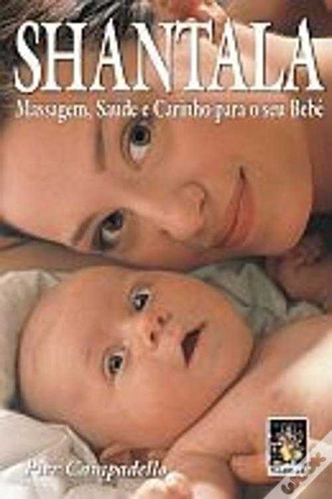Shantala - Massagem, Saúde e Carinho para o seu Bebê de Pier Campadell
