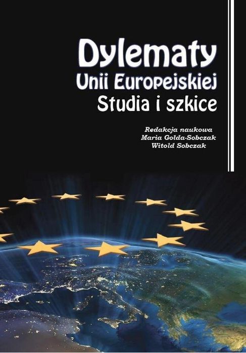 Dylematy Unii Europejskiej. Studia i szkice Silva Rerum Maria Gołda-