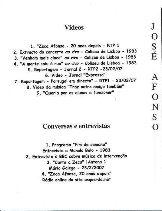 José Afonso	- - - - -		Conversas e Videos	- - - - -	2 X DVD