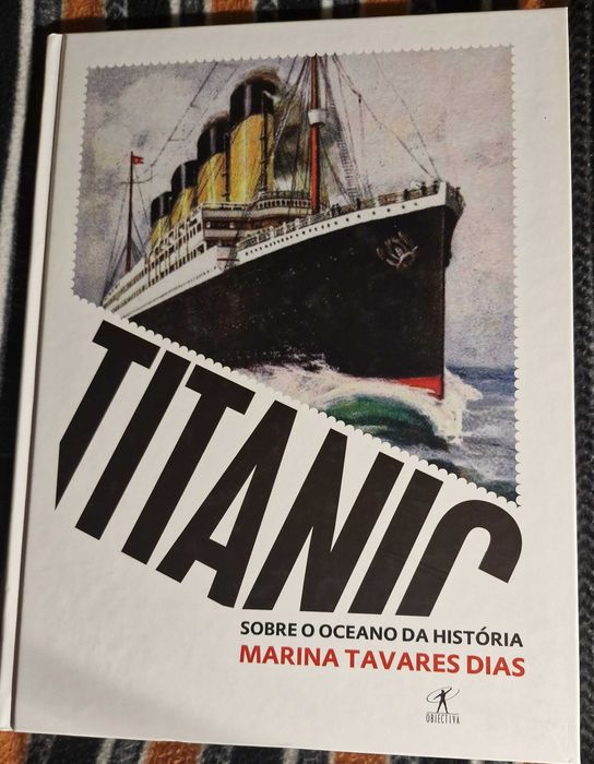 Titanic Sobre o Oceano da História de Marina Tavares Dias