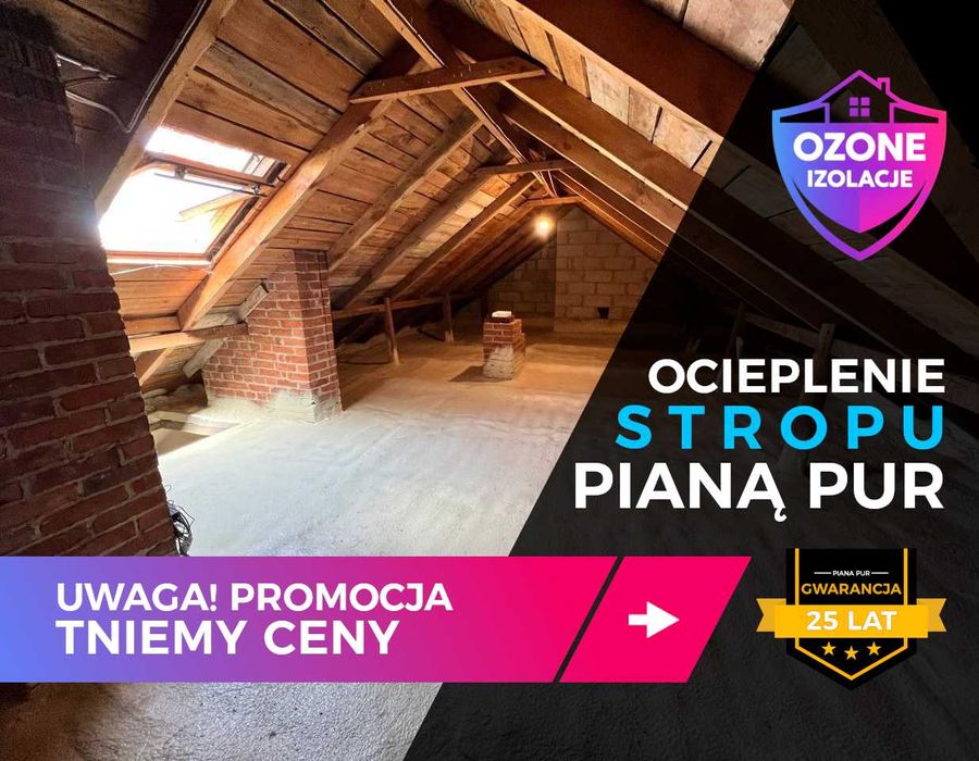 Ocieplenie PIANĄ PUR, Izolacja Poddasza PIANKĄ PUR Celulozą - PROMOCJA