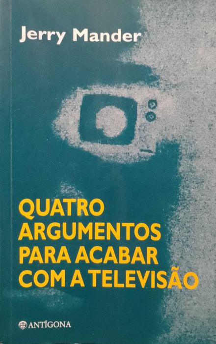 Quatro argumentos para acabar com a televisão - Jerry Mander