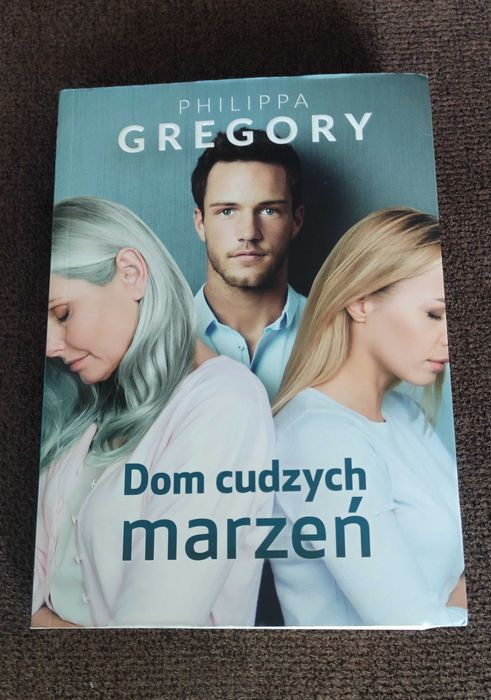 Philippa Gregory Dom cudzych marzeń używane