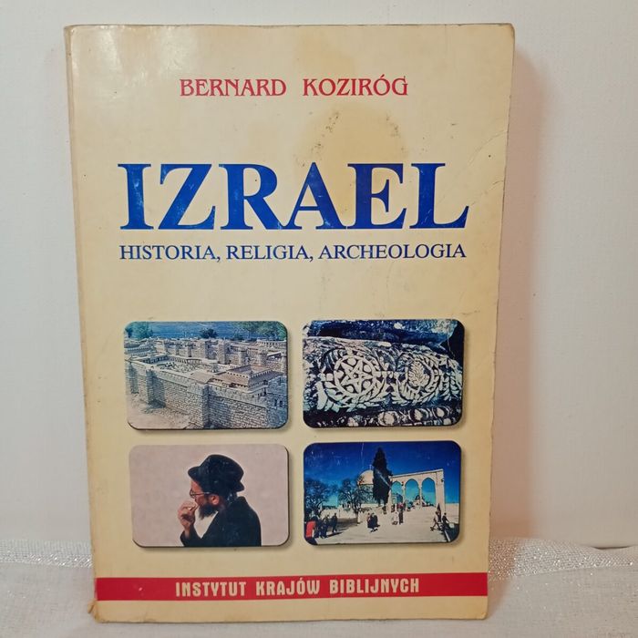 IZRAEL. Historia, religia, archeologia. Bernard Koziróg