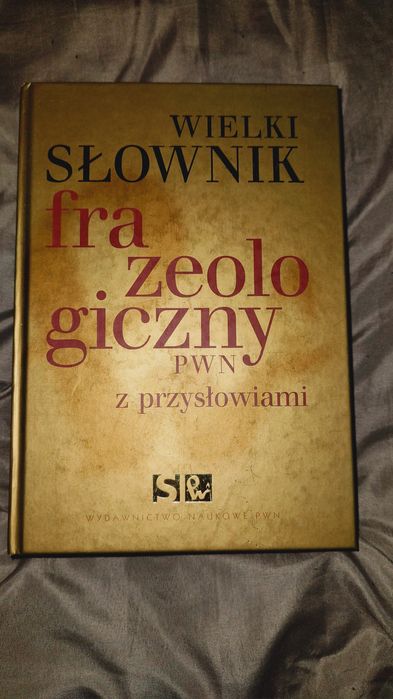 Wielki słownik frazeologiczny PWN z przysłowiami