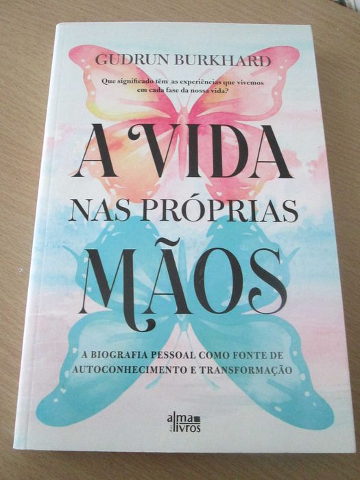 A Vida nas Próprias Mãos -  A biografia pessoal como fonte de autoconhecimento e transformação de Gudrun Burkhard