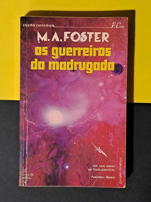 M. A. Foster - Os Guerreiros da Madrugada (Col. Ficção Científica 36)