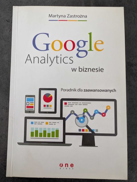 Google Analytics w biznesie. Poradnik dla zaawansowanych