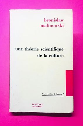Une Théorie Scientifique de la Culture - Bronislaw Malinowski