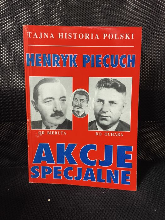 Henryk Piecuch - "Akcje specjalne. Od Bieruta do Ochaba"