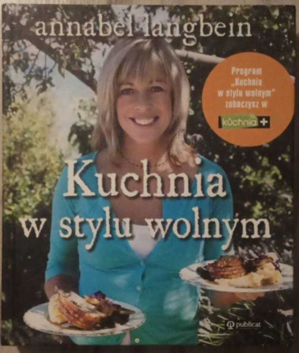Kuchnia w stylu wolnym - Annabel Langbein