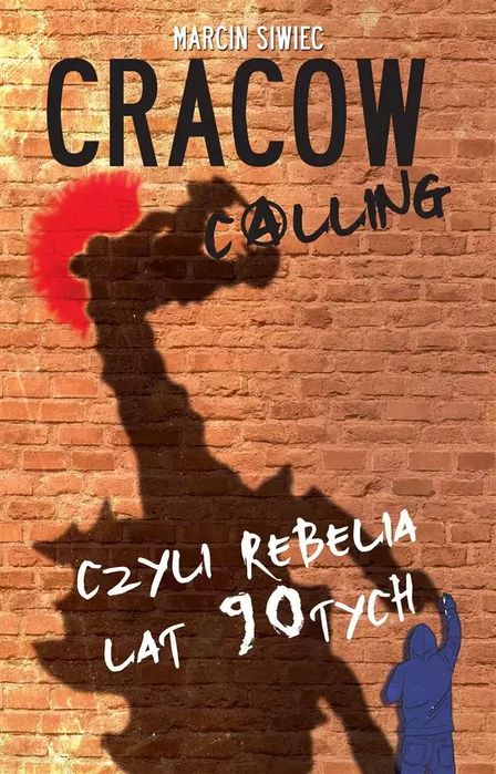 Cracow calling, czyli rebelia lat 90-tych. Wydawnictwo Borgis