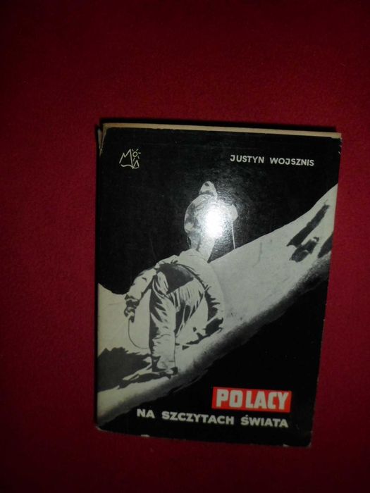 Polacy na szczytach świata Wybór tekstów uczestników siedmiu wypraw alpinis
