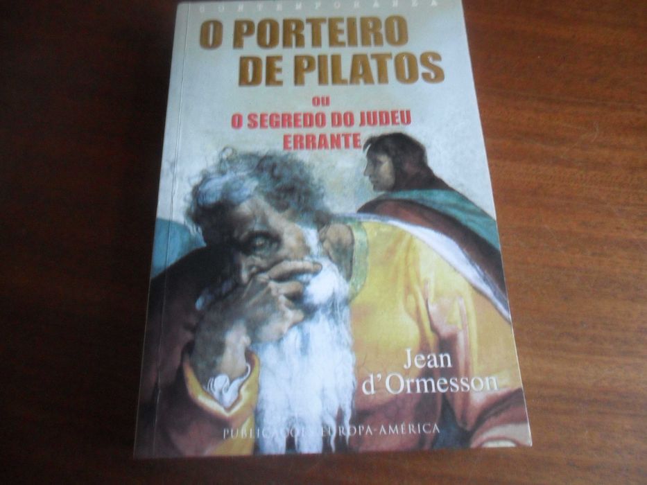 "O PORTEIRO DE PILATOS" ou o Segredo do Judeu Errante de Jean d'Ormesson - 1ª Edição de 2004