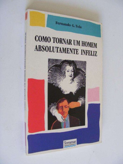 Como tornar um homem absolutamente infeliz