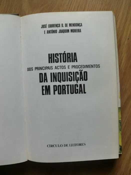 Livro - História dos principais actos e procedimentos da inquisição em portugal - José Lourenço Mendonça e António Moreira