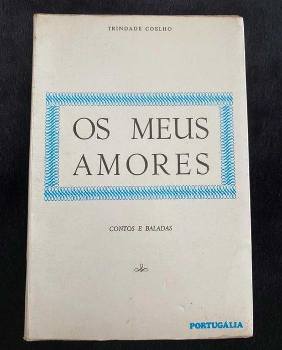Trindade Coelho – Os Meus Amores (Contos e Baladas) 16.ª Edição Portugália Editora