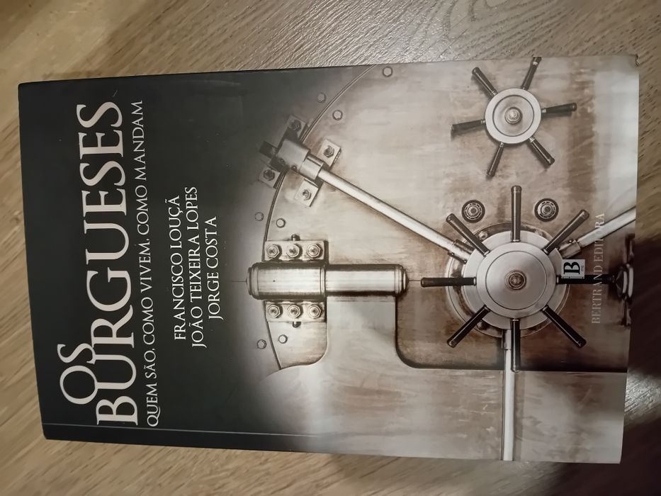 Os Burgueses Quem são, como vivem, como mandam