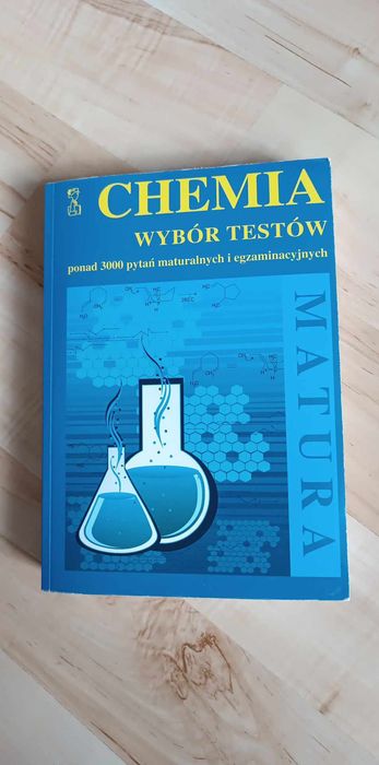 Chemia. Wybór testów ponad 3000 pytań maturalnych i egzaminacyjnych.