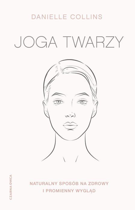 Joga Twarzy. Naturalny Sposób Na Zdrowy I Promienny Wygląd Czarna Owca