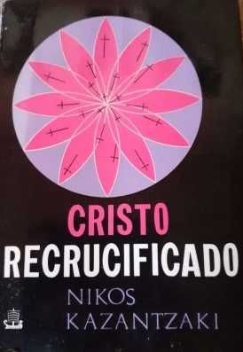 Cristo Recrucificado - Nikos Kazantzaki