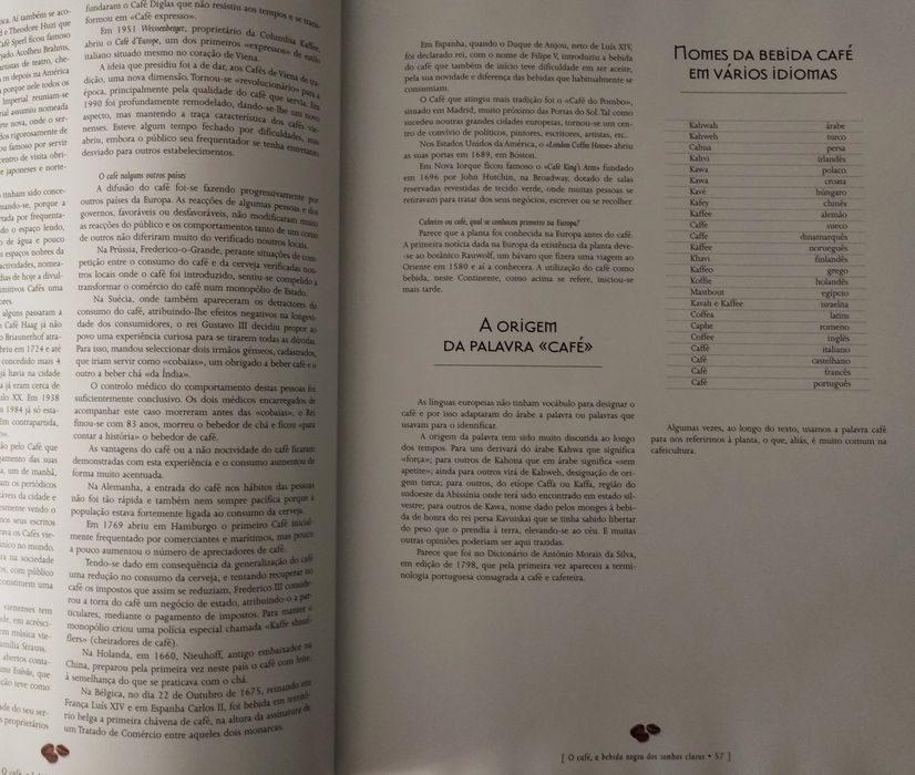 O Café
A bebida negra dos sonhos claros