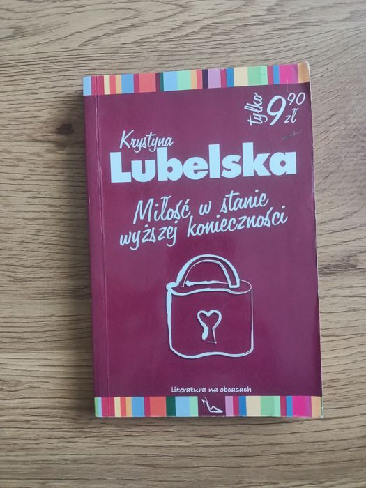 Miłość w stanie wyższej konieczności Krystyna Lubelska